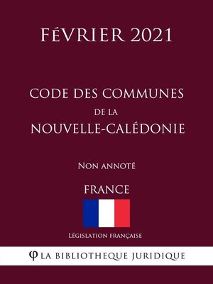 cover image of Code des communes de la Nouvelle-Calédonie (France) (Février 2021) Non annoté